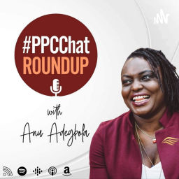 Podcast thumbnail for #PPCChat Roundup - Behind the Scenes of Paid Search