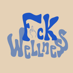 Podcast thumbnail for F*ck Wellness