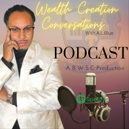 Podcast thumbnail for Wealth Creation Conversations w/A.L.Blue