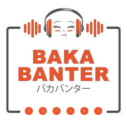 Podcast thumbnail for Baka Banter Anime Podcast