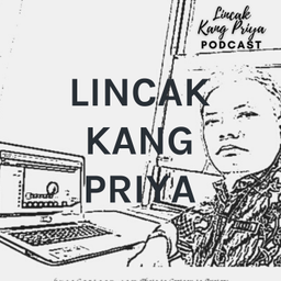 Podcast thumbnail for LINCAK KANG PRIYA