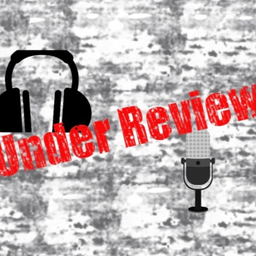Podcast thumbnail for Under Review