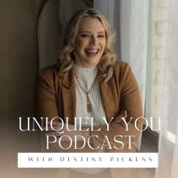 Podcast thumbnail for Uniquely You with Destiny Pickens