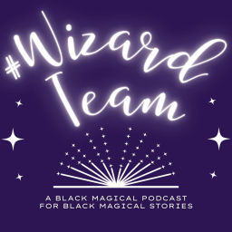 Podcast thumbnail for #WizardTeam: A Black Fantasy Podcast