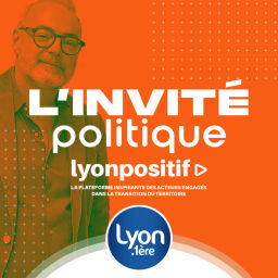 Podcast thumbnail for LYON POLITIQUE | L'INVITE POLITIQUE DU SAMEDI