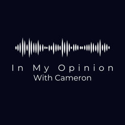 Podcast thumbnail for In My Opinion with Cameron