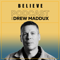 Podcast thumbnail for Believe Podcast with Drew Maddux