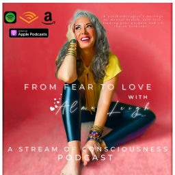 Podcast thumbnail for From Fear to Love with Alma Leigh