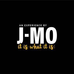 Podcast thumbnail for An Expereince By J-MO It Is What It Is