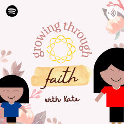 Podcast thumbnail for Growing Through Faith with Kate