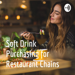 Podcast thumbnail for Soft Drink Purchasing for Restaurant Chains