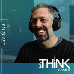 Podcast thumbnail for let's THiNK about it