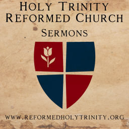 Podcast thumbnail for Holy Trinity Reformed Church Sermons