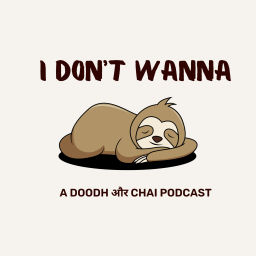 Podcast thumbnail for I Don't Wanna