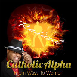Podcast thumbnail for Catholic Alpha Radical