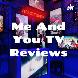 Podcast thumbnail for Me And You TV Reviews