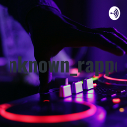 Podcast thumbnail for Unknown_rapper