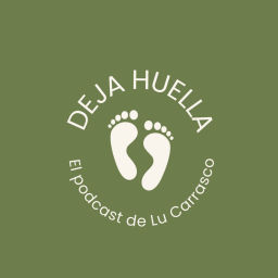Podcast thumbnail for Deja Huella, el podcast de Lu Carrasco