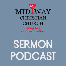 Podcast thumbnail for Midway Christian Church Sermon Podcast