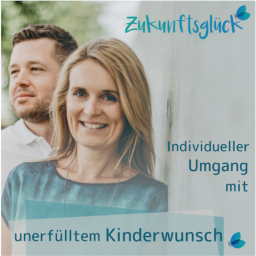 Podcast thumbnail for Zukunftsglück - Umgang mit unerfülltem Kinderwunsch