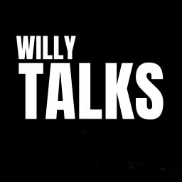 Podcast thumbnail for Willy Talks