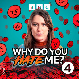 Podcast thumbnail for Why Do You Hate Me?