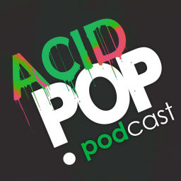 Podcast thumbnail for Acid Pop Podcast