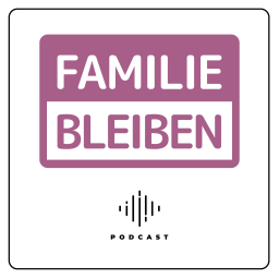 Podcast thumbnail for Familie bleiben