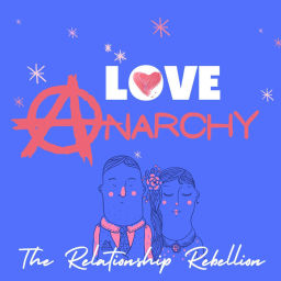 Podcast thumbnail for Love Anarchy