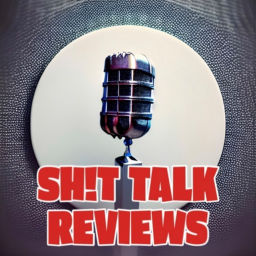 Podcast thumbnail for Shit Talk Reviews