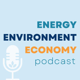 Podcast thumbnail for Energy Environment Economy