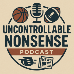Podcast thumbnail for Uncontrollable Nonsense
