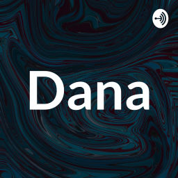 Podcast thumbnail for Dana