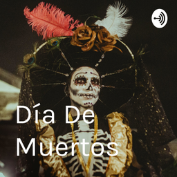 Podcast thumbnail for Día De Muertos