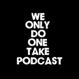 Podcast thumbnail for We Only Do One Take Podcast