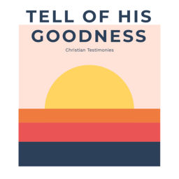 Podcast thumbnail for Tell of His Goodness
