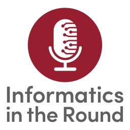 Podcast thumbnail for Informatics in the Round