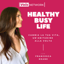 Podcast thumbnail for Healthy Busy Life - Cambia la tua vita, un'abitudine alla volta