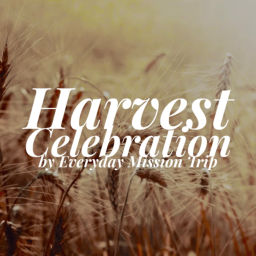 Podcast thumbnail for Harvest Celebration by Everyday Mission Trip