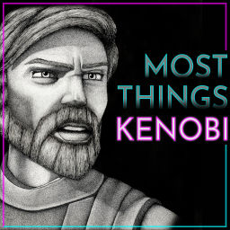 Podcast thumbnail for Most Things Kenobi - A Star Wars Podcast