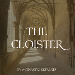Podcast thumbnail for The Cloister - A podcast from Monastic Retreats