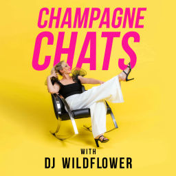 Podcast thumbnail for Champagne Chats with DJ Wildflower