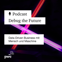 Podcast thumbnail for Debug the Future: Data-Driven Business mit Mensch und Maschine