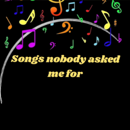 Podcast thumbnail for Songs nobody asked me for