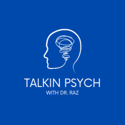 Podcast thumbnail for Talkin Psych with Dr. Raz