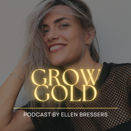 Podcast thumbnail for Ellen Bressers | Grow GOLD de podcast