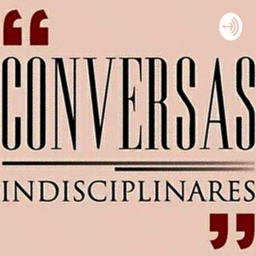 Podcast thumbnail for Conversas Indisciplinares