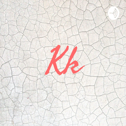 Podcast thumbnail for Kk