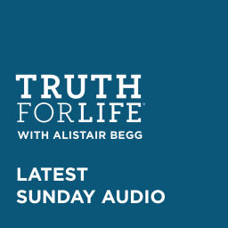 Podcast thumbnail for Truth For Life with Alistair Begg Sermons