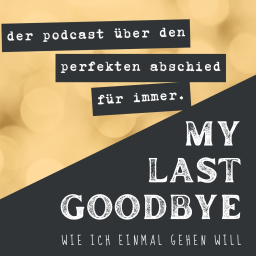 Podcast thumbnail for MY LAST GOODBYE